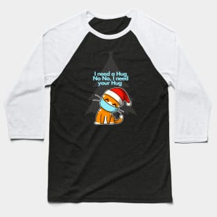 I need a Hug Baseball T-Shirt